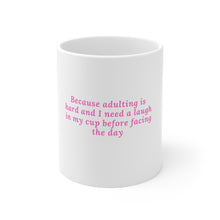 Load image into Gallery viewer, Because Adulting is... Ceramic Coffee Cups, 11oz.
