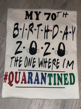 Load image into Gallery viewer, Custom Birthday Quarantine Shirt
