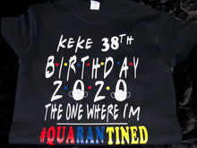 Load image into Gallery viewer, Custom Birthday Quarantine Shirt
